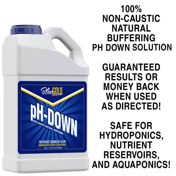 Blue Gold pH Down works with all hydroponic nutrients specifically formulated for hydroponic weed, hydroponic lettuce, indoor hydroponic gardening, indoor hydroponic garden, hydroponics marijuana, hydroponics vegetables, indoor hydroponic herb garden, hydroponics soil, hydroponics for weed, hydroponics orchids, hydroponics organic, general hydroponics kale, hydroponics bloom, hydroponic weed grow, home hydroponic garden, indoor hydroponic wall garden, orchid hydroponics, hydroponics for cannabis, indoor hydroponic plants MORE. Our general hydroponics nutrients and hydroponics pH adjusting solution promote works in ALL hydroponics systems (including indoor hydroponic, ebb and flow hydroponic system, hydroponic reservoir, water chiller hydroponic, hydroponics tank, indoor hydroponic grow system, hydroponics reservoir, hydroponics indoor garden, hydroponics with fish, hydroponics aquarium, hydroponics indoor, hydroponics ebb and flow, hydroponics ebb and flow system, hydroponics vertical, hydroponics with fish tank, hydroponics ventilation, hydroponics ventilations system, hydroponics kitchen, indoor hydroponic grow MORE and with hydroponics fertilizer, organic hydroponic nutrients, hydroponics nutrients for cannabis, hydroponic lettuce nutrients, hydroponic nutrients for cannabis, hydroponics nutrients kit, hydroponics organic fertilizer, hydroponics vegetables nutrients, hydroponics organic nutrients, hydroponic weed nutrients, hydroponic nutrients for vegetables, organic hydroponic nutrients for vegetables, hydroponic nutrients for lettuce, hydroponic lettuce fertilizer, hydroponic nutrients for marijuana, hydroponic nutrients for tomatoes, hydroponic nutrients organic, hydroponic nutrients for strawberries MORE). pH Down hydroponics nutrient solution is a great addition to your hydroponics supplies, hydroponic garden supplies, hydroponic gardening supplies. All guarantee claims must be discussed over the phone with us prior to return. hydroponics, indoor hydroponic system, hydroponic fish tank, indoor hydroponic, hydroponic reservoir ebb and flow hydroponic, grow system, water chiller hydroponic, hydroponics tank, hydroponics indoor indoor hydroponic grow system, hydroponics indoor garden, hydroponics with fish, hydroponics kitchen hydroponics aquarium, hydroponics ebb and flow, hydroponics vertical, hydroponics with fish tank hydroponics ventilation, hydroponics ventilations system, indoor hydroponic grow gardener, indoor grower, hydro farm, plant nursery women, men, hydroponics, aeroponics, aquaponics urban farmer, urban gardener, vertical growing indoor gardening, indoor growing, tower garden ebb and flow, indoor growing supplies, drip system chemical free, natural, organic, non-toxic, non-caustic, ph adjusting solution, made in USA, NOP, safe for all plants, safe for all produce, safe for all people, safe for all animals, guaranteed results, liquid concentrate, ph down, ph up hydroponic supplies, general hydroponic nutrients hydroponic fertilizer, general hydroponics pH down hydroponic garden supplies, ph adjusting solution hydroponics nutrient solution, hydroponic weed best hydroponic nutrients, ph down, ph up, organic greenhouse, hydroponics, plant nursery, nursery plants, indoor hydroponic system, hydroponics fish tank, indoor hydroponic, ebb and flow hydroponic, grow system, ebb and flow hydroponic system, hydroponic reservoir, water chiller hydroponic, hydroponics tank, indoor hydroponic grow system, hydroponics reservoir, hydroponics indoor garden, hydroponics with fish, hydroponics aquarium, hydroponics indoor, hydroponics ebb and flow, hydroponics ebb and flow system, hydroponics vertical, hydroponics with fish tank, hydroponics ventilation, hydroponics ventilations system, hydroponics kitchen, indoor hydroponic grow hydroponics supplies, hydroponic nutrients, general hydroponics nutrients, hydroponics fertilizer, hydroponics nutrient solution, best hydroponic nutrients, organic hydroponic nutrients, general hydroponics pH down, hydroponic garden supplies, hydroponic gardening supplies, hydroponics nutrients for cannabis, hydroponic lettuce nutrients, hydroponics pH, hydroponic nutrients for cannabis, hydroponics nutrients kit, hydroponics organic fertilizer, hydroponics vegetables nutrients, hydroponics organic nutrients, hydroponic weed nutrients, hydroponic nutrients for vegetables, organic hydroponic nutrients for vegetables, hydroponic nutrients for lettuce, hydroponic lettuce fertilizer, hydroponic nutrients for marijuana, hydroponic nutrients for tomatoes, hydroponic nutrients organic, hydroponic nutrients for strawberries hydroponic weed, hydroponic lettuce, indoor hydroponic gardening, indoor hydroponic garden, hydroponics marijuana, hydroponics vegetables, indoor hydroponic herb garden, hydroponics soil, hydroponics for weed, hydroponics orchids, hydroponics organic, general hydroponics kale, hydroponics bloom, hydroponic weed grow, home hydroponic garden, indoor hydroponic wall garden, orchid hydroponics, hydroponics for cannabis, indoor hydroponic plants organic hydroponic nutrients, hydroponic gardening supplies, hydroponics nutrients for cannabis hydroponic lettuce nutrient, hydroponic pH, hydroponic nutrient cannabis, hydroponic nutrient kit hydroponics organic fertilizer, hydroponics vegetables nutrients, hydroponics organic nutrients hydroponic weed nutrient, hydroponic nutrient vegetable, organic hydroponic nutrient for vegetable hydroponic nutrients for lettuce, hydroponic lettuce fertilizer, hydroponic nutrients for marijuana